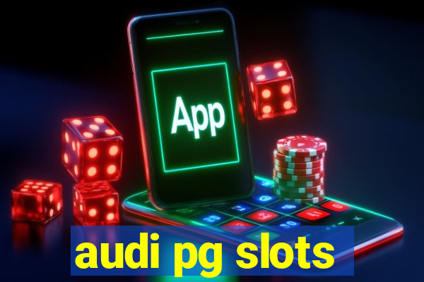 audi pg slots